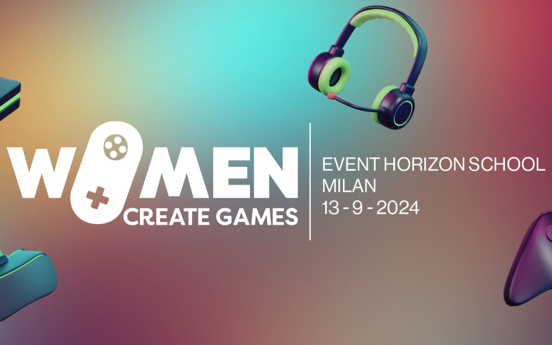 Women in Games Italia ed Event Horizon School presentano l’evento Women Create Games