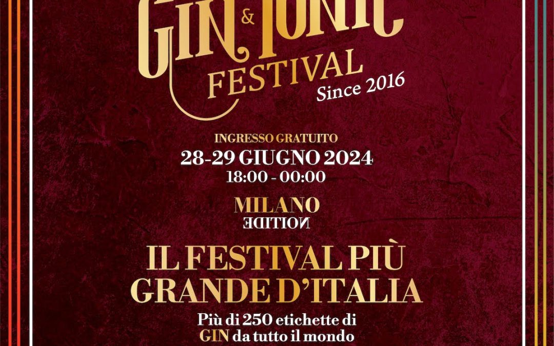Gin & Tonic Festival venerdì 28 e sabato 29 giugno 2024 ex Macello Milano