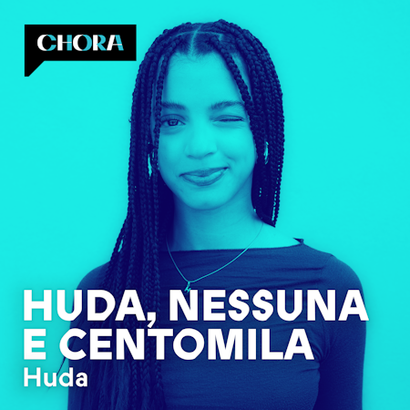 HUDA, NESSUNA, CENTOMILA è il podcast di HUDA da giovedì 27 giugno