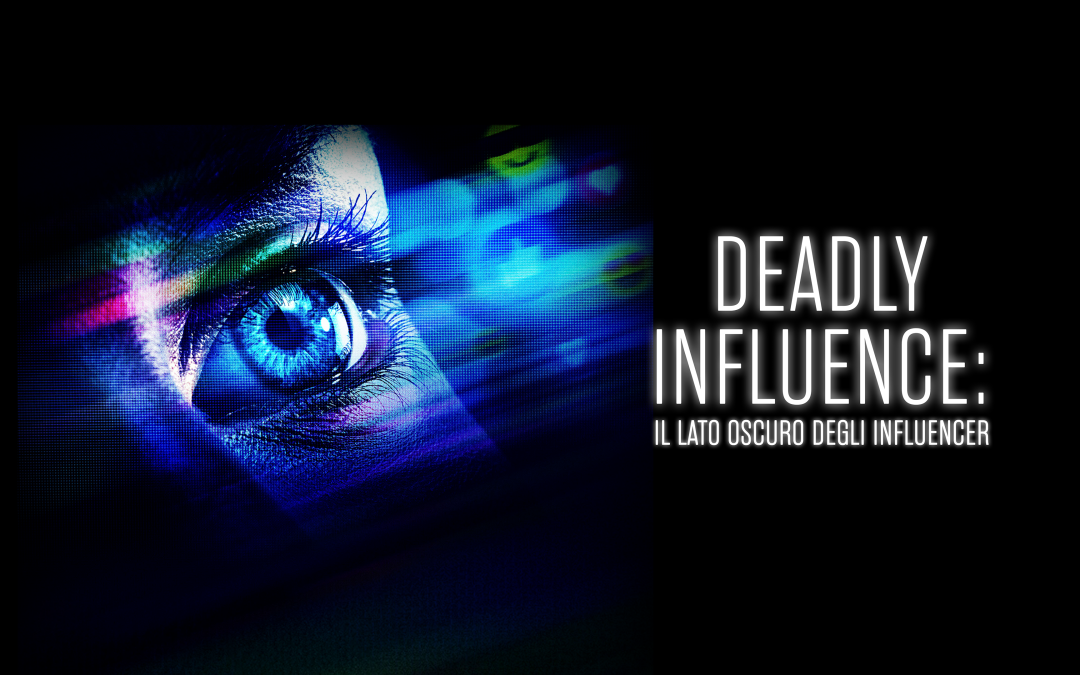 ” Deadly Influence – Il Lato Oscuro degli influencer ” Recensione. Disponibile on demand su discovery+.