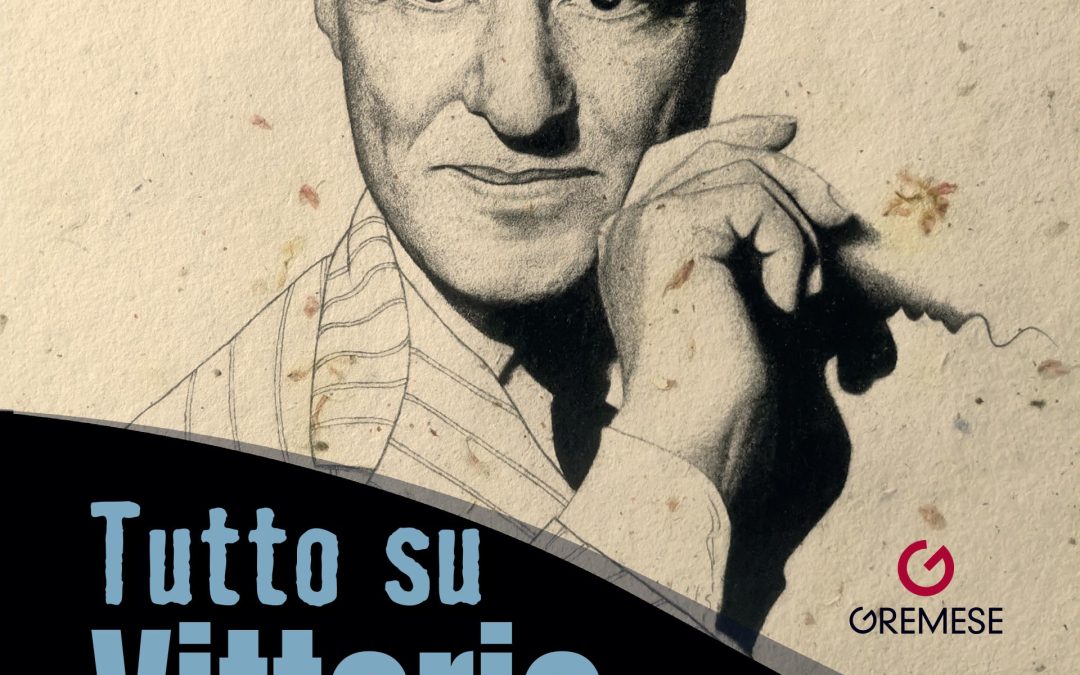 Gremese Editore – TUTTO SU VITTORIO DE SICA scritto da 40 autori e curato da Jean A. Gili e Piero Spila.