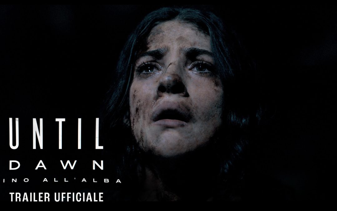 Until Dawn – Fino all’alba. Ecco il Trailer Ufficiale