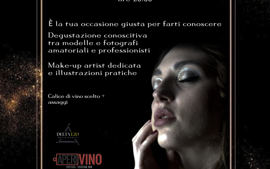 STILE DI-VINO  – È la tua occasione giusta per farti conoscere e imparare qualche suggerimento di make-up.