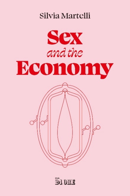 “Sex and the Economy” di Silvia Martelli in edicola dal 22 marzo e in libreria dal 28 marzo